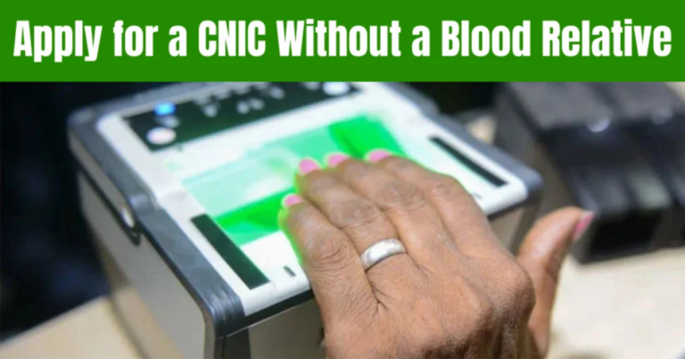 Apply for a CNIC Without a Blood Relative