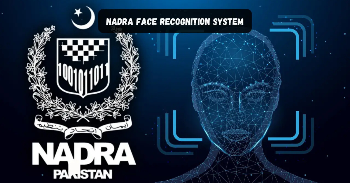 NADRA Introduces Face Recognition System